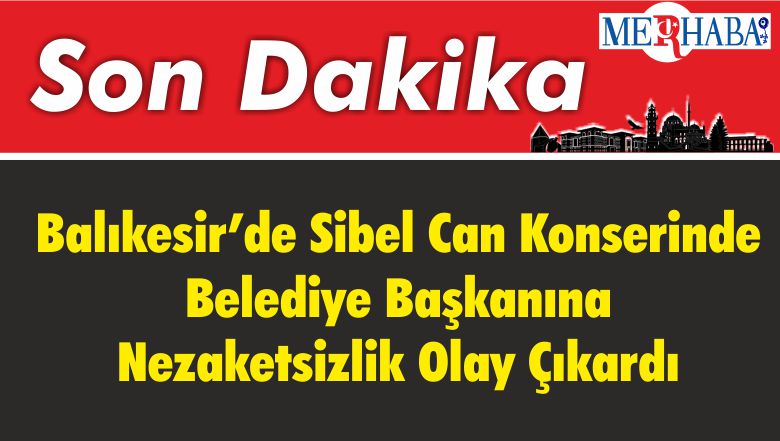 Balıkesir’de Sibel Can Konserinde Belediye Başkanına Nezaketsizlik Olay Çıkardı