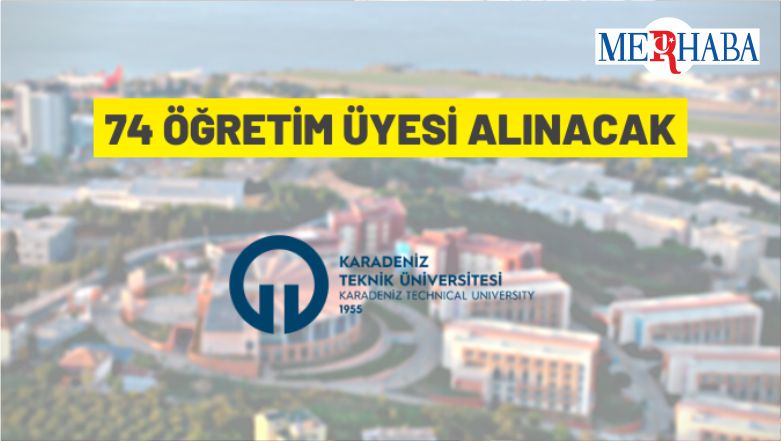 Karadeniz Teknik Üniversitesi Öğretim Üyesi Alacak