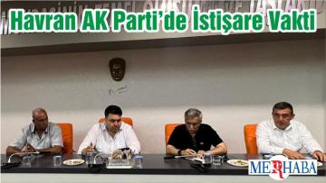 Havran AK Parti’de İstişare Vakti