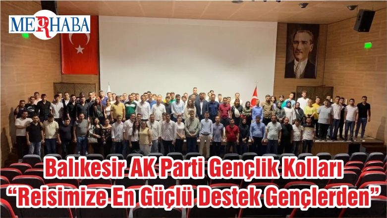 Balıkesir AK Parti Gençlik Kolları “Reisimize En Güçlü Destek Gençlerden”