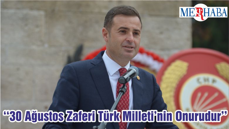  ‘‘30 Ağustos Zaferi Türk Milleti’nin Onurudur’’
