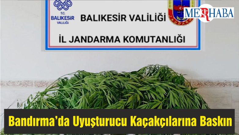 Bandırma’da Uyuşturucu Kaçakçılarına Baskın