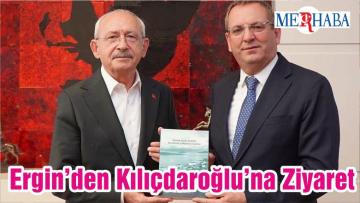Başkan Ergin’den Kılıçdaroğlu’na Ziyaret