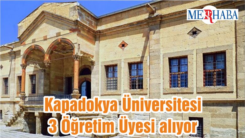 Kapadokya Üniversitesi 3 Öğretim Üyesi alıyor
