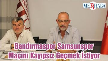 Bandırmaspor Samsunspor Maçını Kayıpsız Geçmek İstiyor