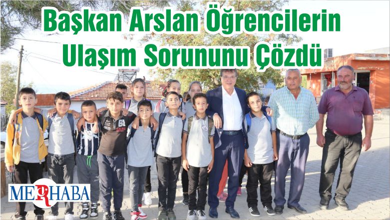 Başkan Arslan Öğrencilerin Ulaşım Sorununu Çözdü