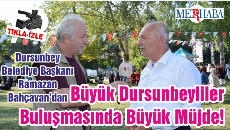 Dursunbey Belediye Başkanı Ramazan Bahçavan’dan Büyük Dursunbeyliler Buluşmasında Büyük Müjde!