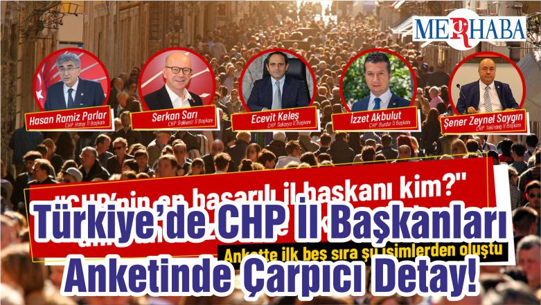 Türkiye’de CHP İl Başkanları Anketinde Çarpıcı Detay!