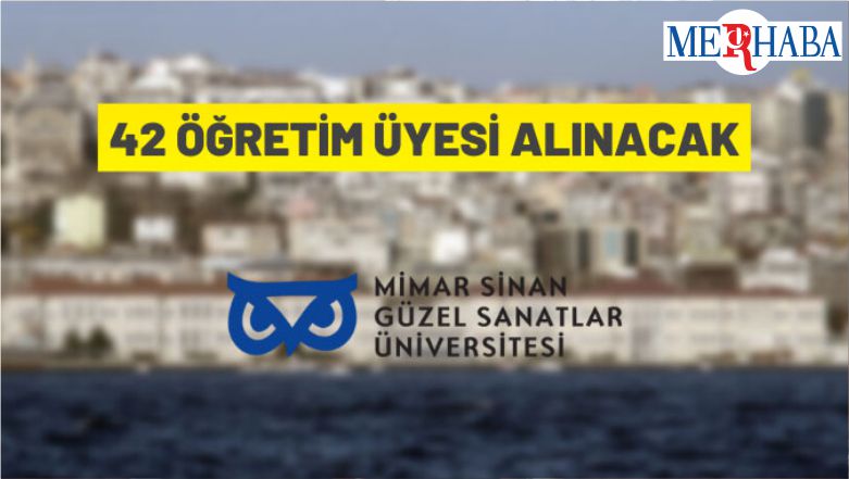 Mimar Sinan Güzel Sanatlar Üniversitesi 42 Öğretim Üyesi Alacak