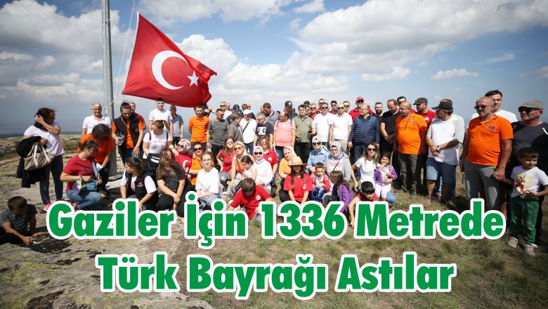 Gaziler İçin 1336 Metrede Türk Bayrağı Astılar