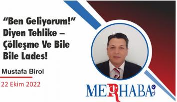 “Ben Geliyorum!” Diyen Tehlike – Çölleşme Ve Bile Bile Lades!
