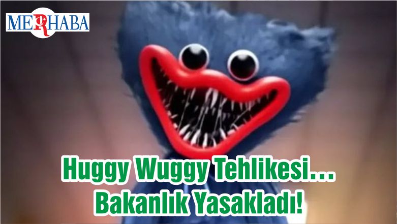 Huggy Wuggy Tehlikesi… Bakanlık Yasakladı!