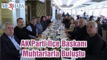 AK Parti İlçe Başkanı Muhtarlarla Buluştu
