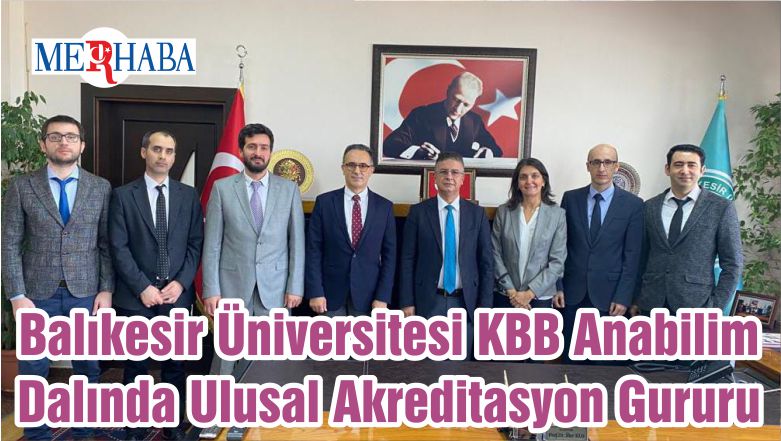 Balıkesir Üniversitesi KBB Anabilim Dalında Ulusal Akreditasyon Gururu