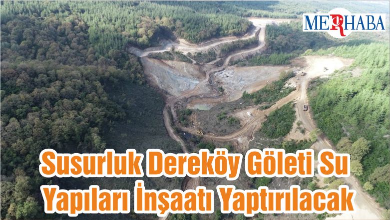 Susurluk Dereköy Göleti Su Yapıları İnşaatı Yaptırılacak