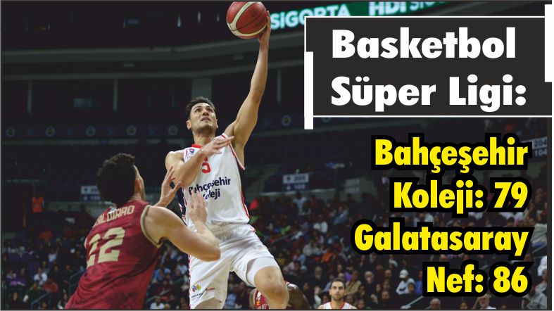 Basketbol Süper Ligi: Bahçeşehir Koleji: 79 – Galatasaray Nef: 86