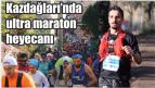 Kazdağları’nda ultra maraton heyecanı