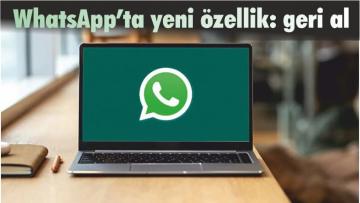 WhatsApp’ta yeni özellik: geri al
