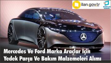 Mercedes Ve Ford Marka Araçlar İçin Yedek Parça Ve Bakım Malzemeleri Alımı