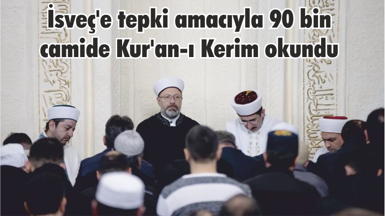 İsveç’e tepki amacıyla 90 bin camide Kur’an-ı Kerim okundu