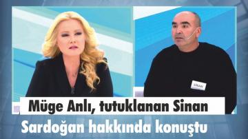 Müge Anlı, tutuklanan Sinan Sardoğan hakkında konuştu
