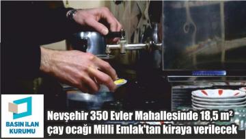 Nevşehir 350 Evler Mahallesinde 18,5 m² çay ocağı Milli Emlak’tan kiraya verilecek