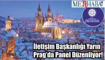 İletişim Başkanlığı Yarın Prag’da Panel Düzenliyor!