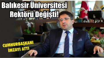 Balıkesir Üniversitesi Rektörü Değişti!