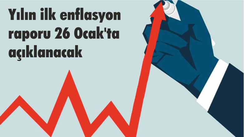 Yılın ilk enflasyon raporu 26 Ocak’ta açıklanacak