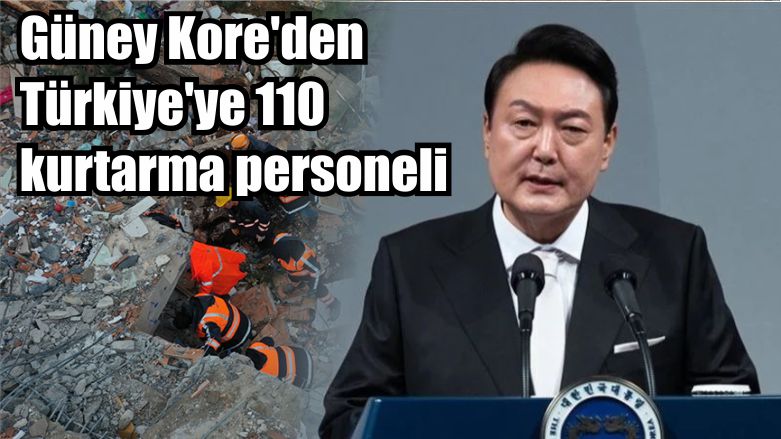 Güney Kore’den Türkiye’ye 110 kurtarma personeli