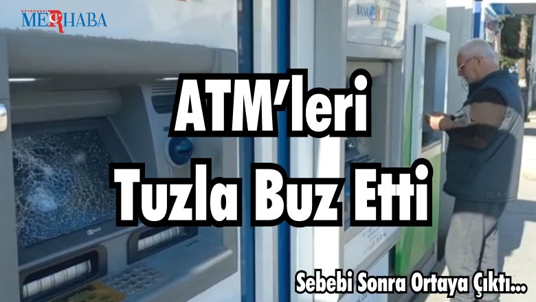ATM’leri Tuzla Buz Etti