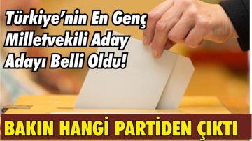 Türkiye’nin En Genç Milletvekili Aday Adayı Belli Oldu!