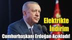 Cumhurbaşkanı Erdoğan Açıkladı! Elektrikte İndirim