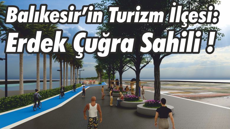 Balıkesir’in Turizm İlçesi: Erdek Çuğra Sahili !