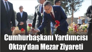 Cumhurbaşkanı Yardımcısı Oktay’dan Mezar Ziyareti
