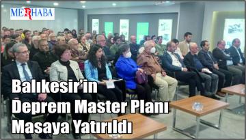 Balıkesir’in Deprem Master Planı Masaya Yatırıldı