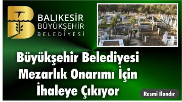 Büyükşehir Belediyesi Mezarlık Onarımı İçin İhaleye Çıkıyor