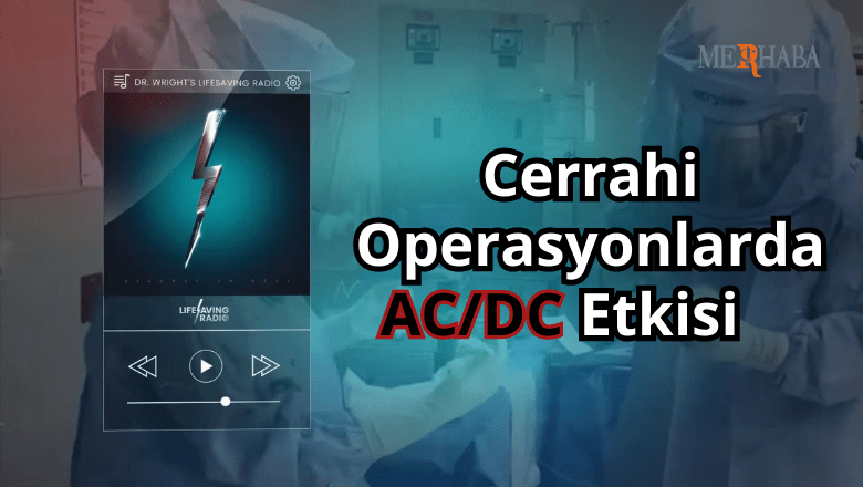 Cerrahi Operasyonlarda AC/DC Etkisi