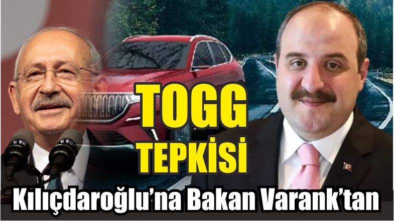 Kılıçdaroğlu’na Bakan Varank’tan TOGG tepkisi