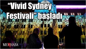  “Vivid Sydney Festivali” başladı