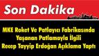 MKE Roket Ve Patlayıcı Fabrikasında Yaşanan Patlamayla İlgili Recep Tayyip Erdoğan Açıklama Yaptı